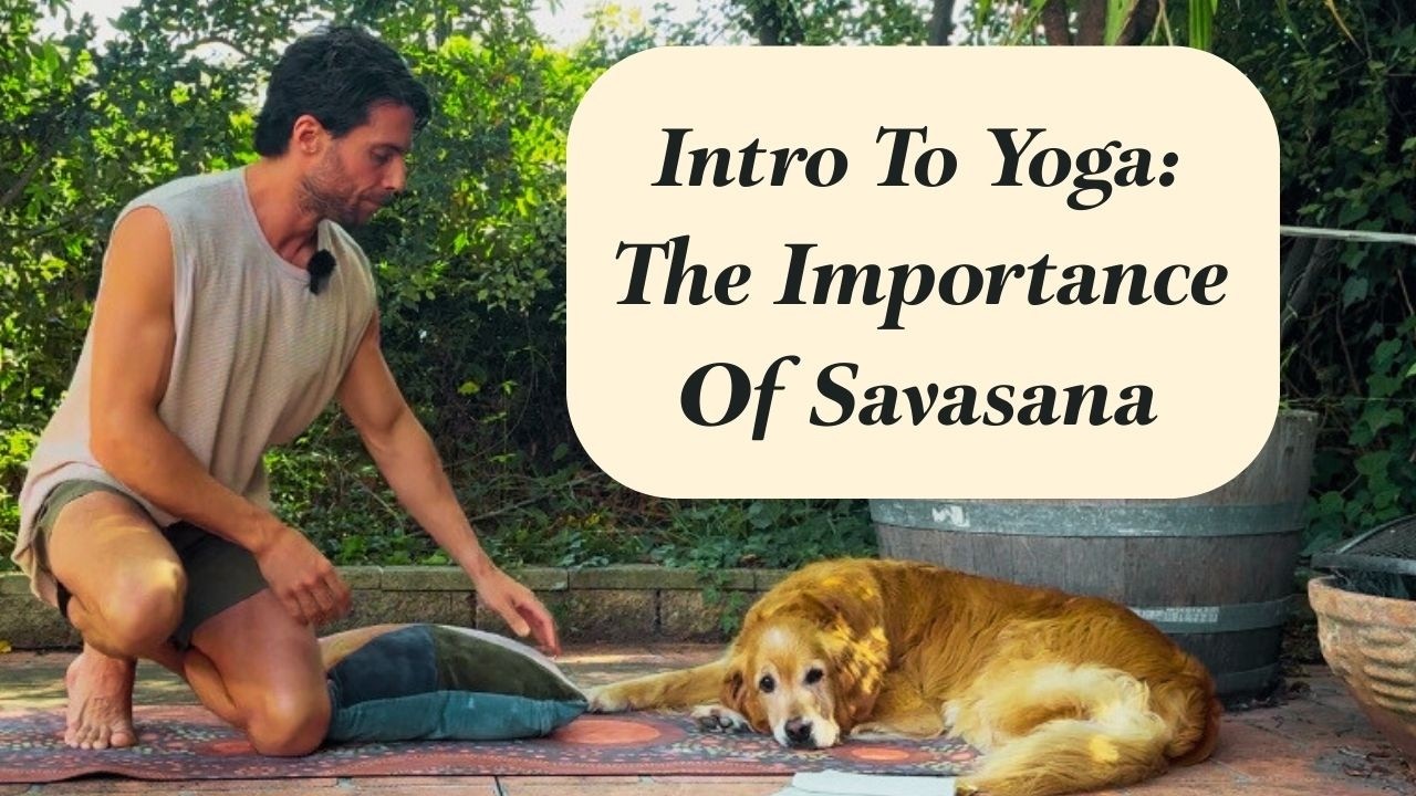 Introduction To Yoga: The Importance Of Savasana (& Demonstration)