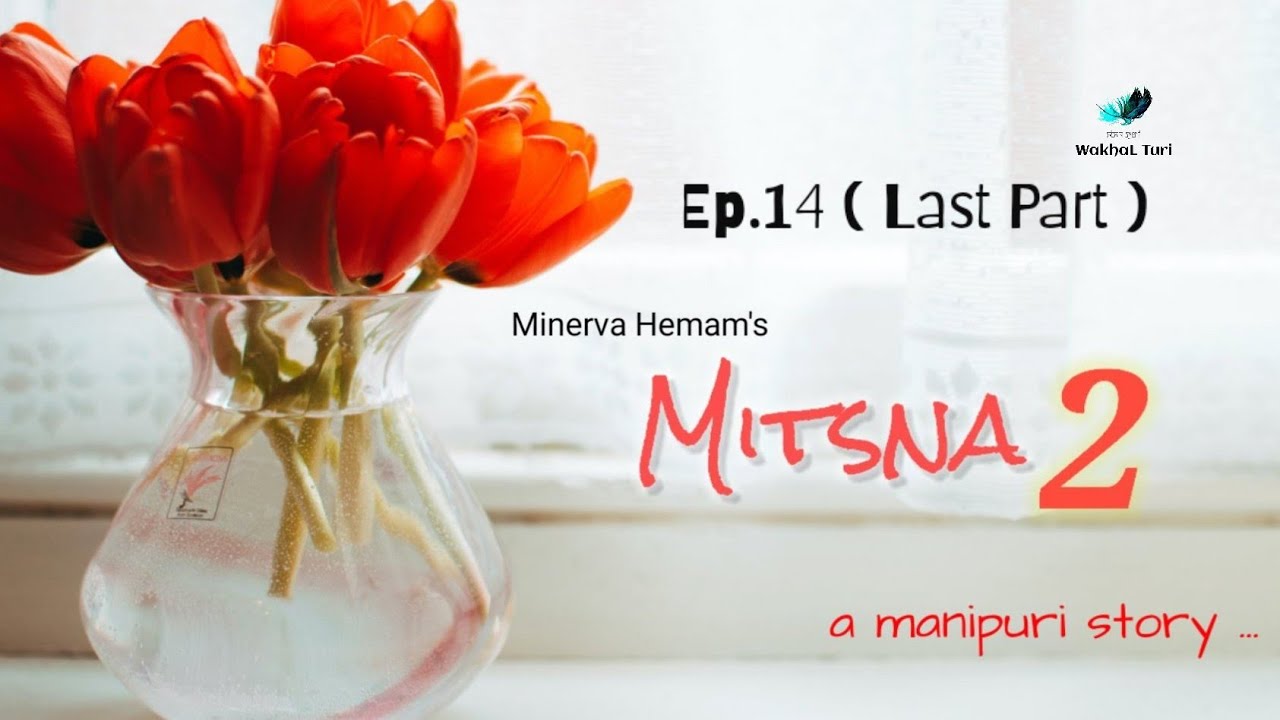 MITSNA-2 ~ Ep.14 ( Last Part ) Paenubi Yaikhom | Minerva Hemam
