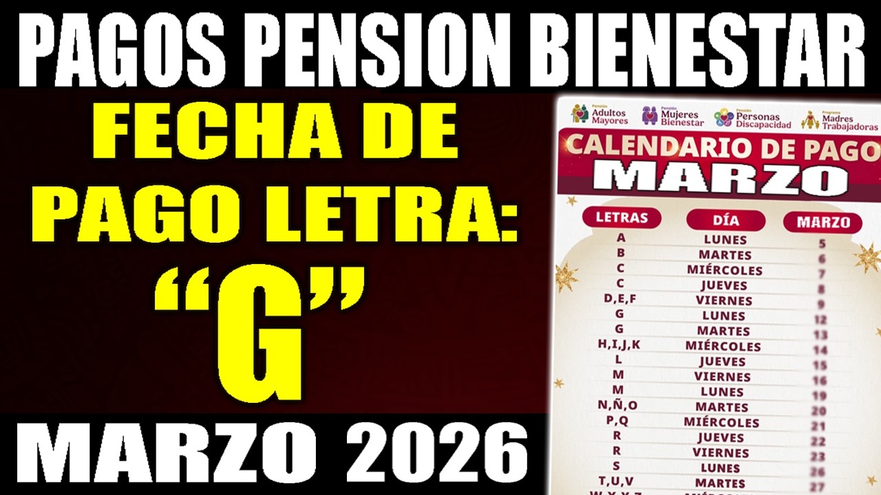 calendario de PAGOS de MARZO 2026 letra G | &iquest;Cuando pagan la pension bienestar?