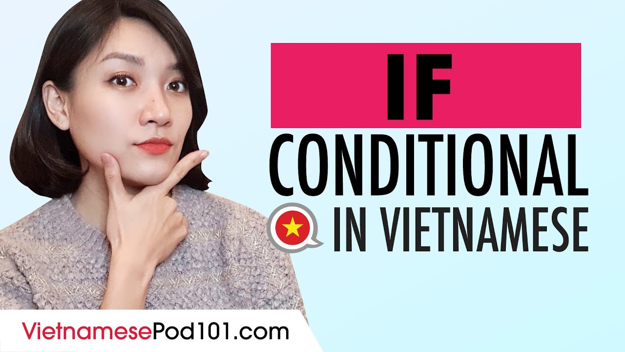 IF: Vietnamese Conditional Sentences (with examples!)