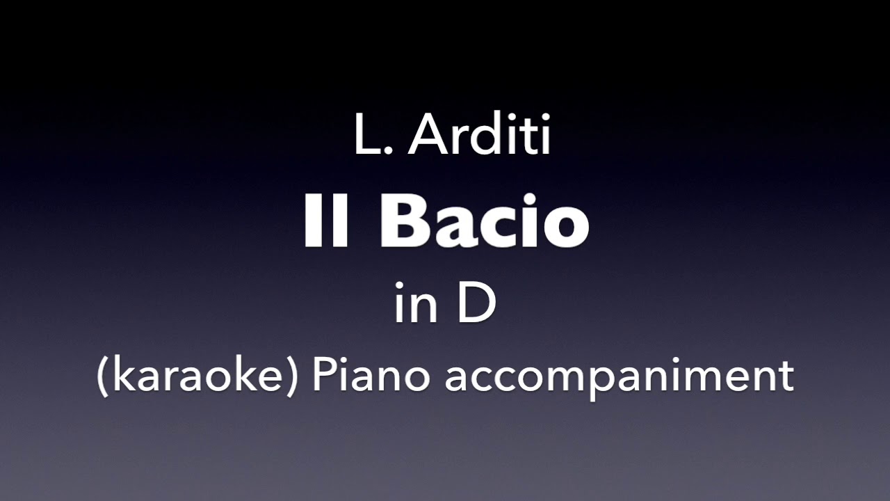 Il Bacio   L. Arditi    in  D  Piano accompaniment(karaoke)