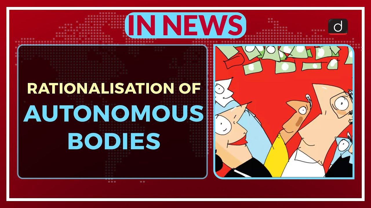 Rationalisation of Autonomous Bodies - In News