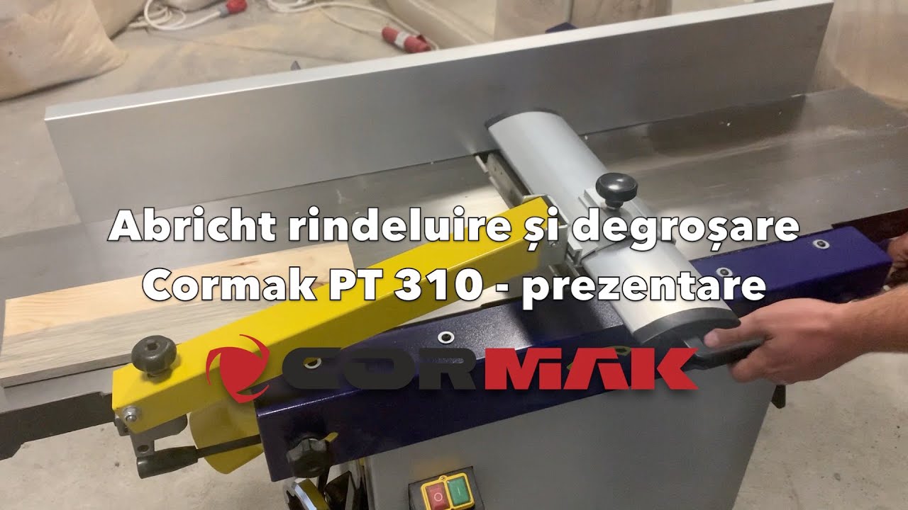 Abricht pentru rindeluire si degrosare 🇵🇱  CORMAK 🇷🇴   PT 310 - prezentare