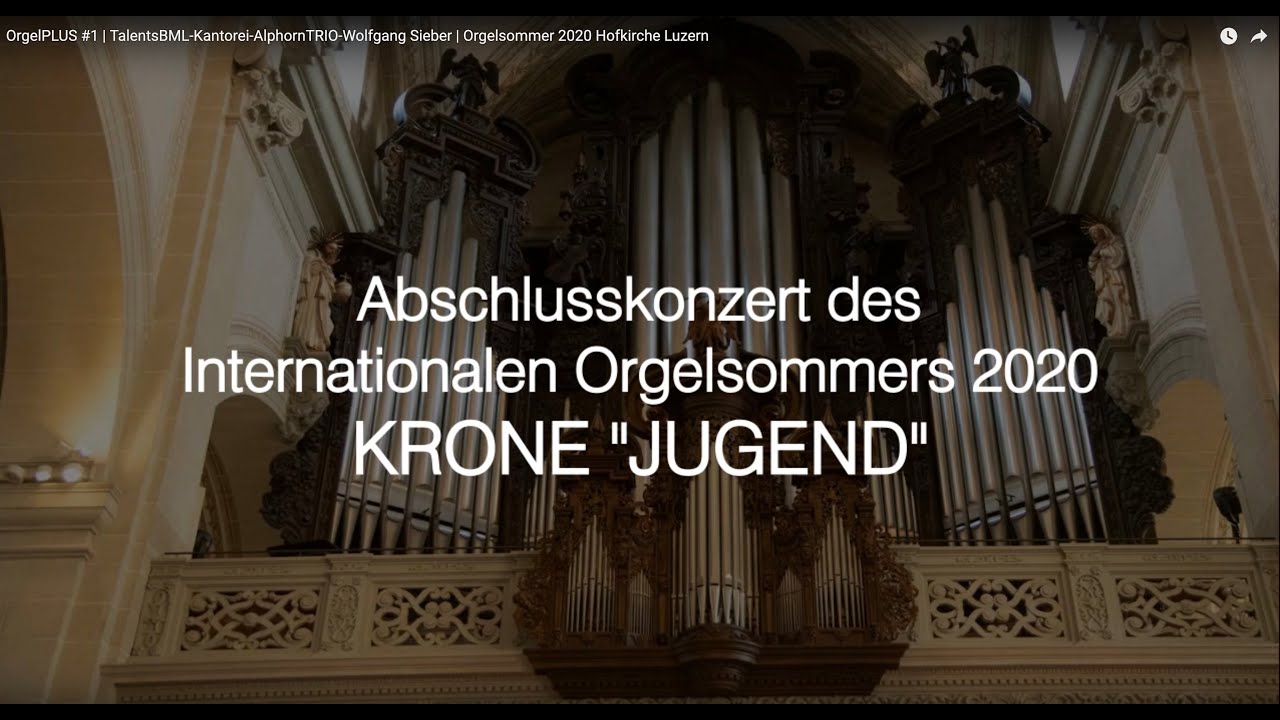 OrgelPLUS #1 | TalentsBML-Kantorei-AlphornTRIO-Wolfgang Sieber | Orgelsommer 2020 Hofkirche Luzern