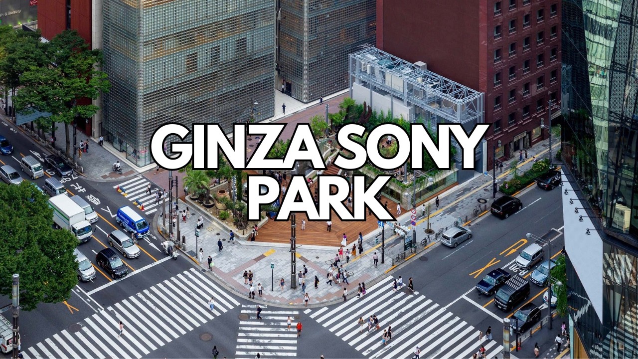 The Evolution of Ginza Sony Park