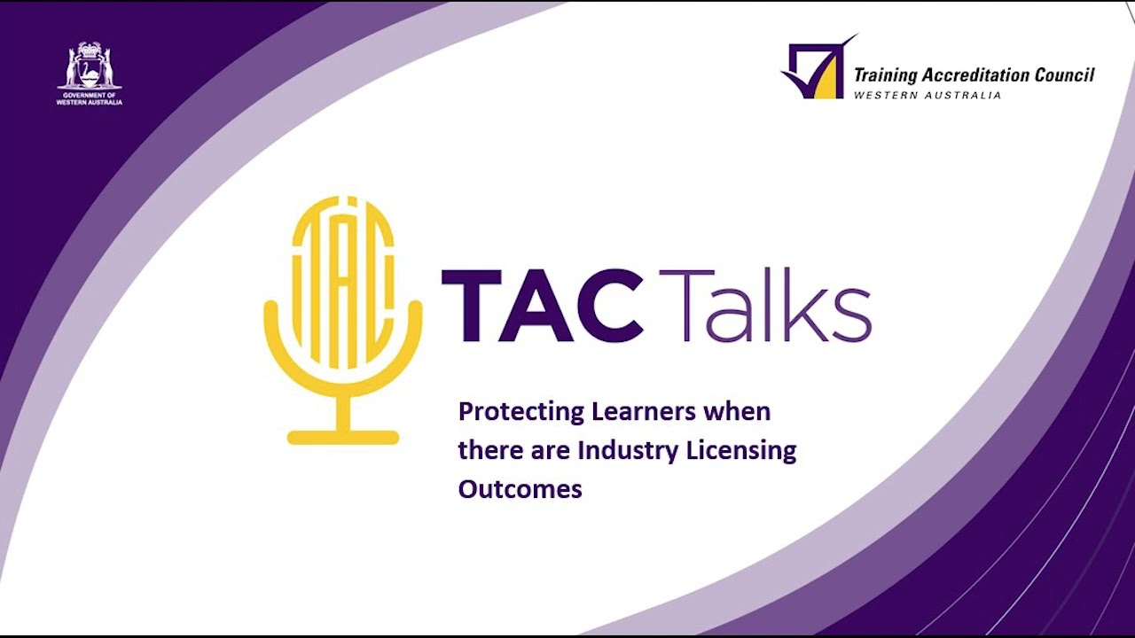 TAC Talks Ep 10 - Protecting Learners when there are Industry Licensing Outcomes