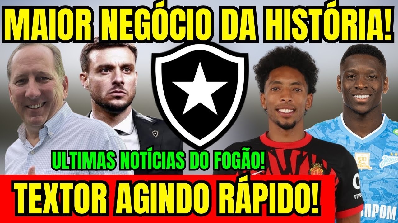 AGORA! MAIOR NEGÓCIO DA HISTÓRIA! TEXTOR AGINDO RÁPIDO NO BOTAFOGO! ÚLTIMAS NOTÍCIAS DO GLORIOSO!