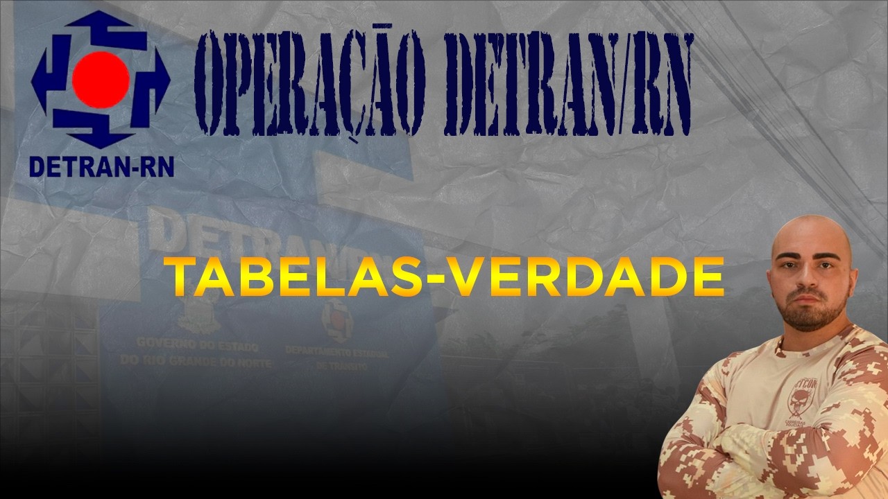TABELAS-VERDADE - RACIOCÍNIO LÓGICO - CONCURSO UNIFICADO RN