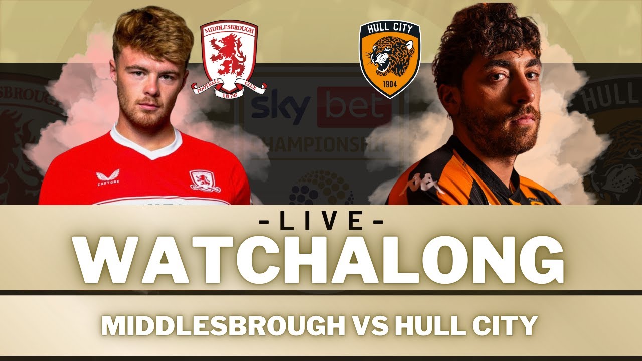 MIDDLESBROUGH vs HULL CITY | Live Football Watch Along with 