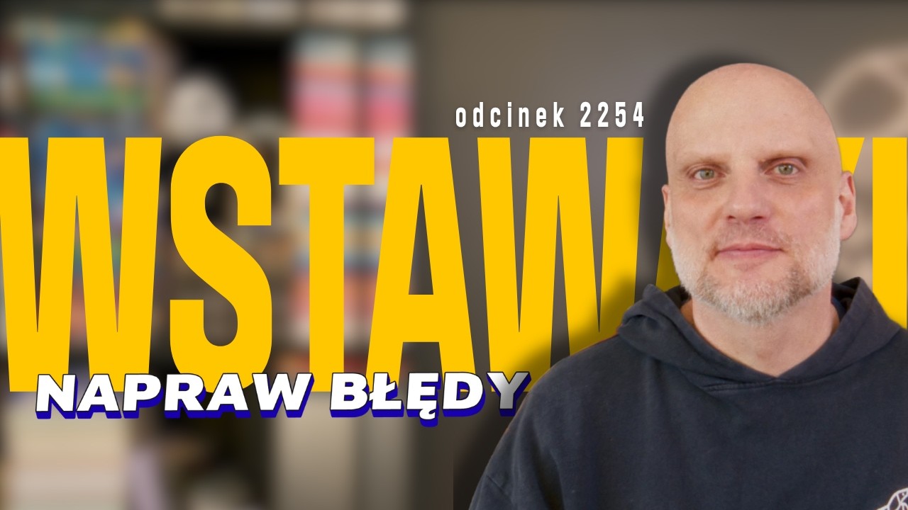 Wstawaki [#2254] Napraw błędy