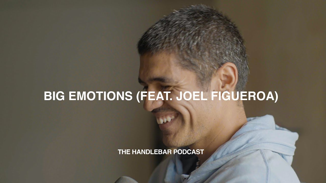 Big Emotions (Feat. Joel Figueroa) | The Handlebar Podcast