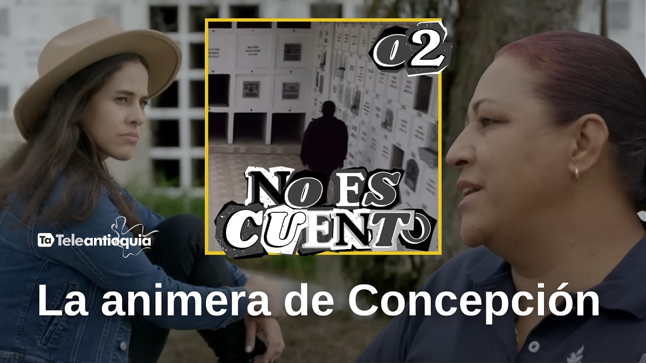 La animera de Concepción I No es cuento I Teleantioquia