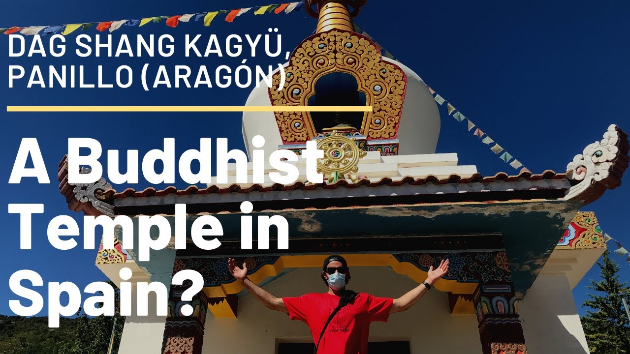 A Buddhist Temple in Spain?  Dag Shang Kagyü Buddhist Temple in Panillo, Aragón