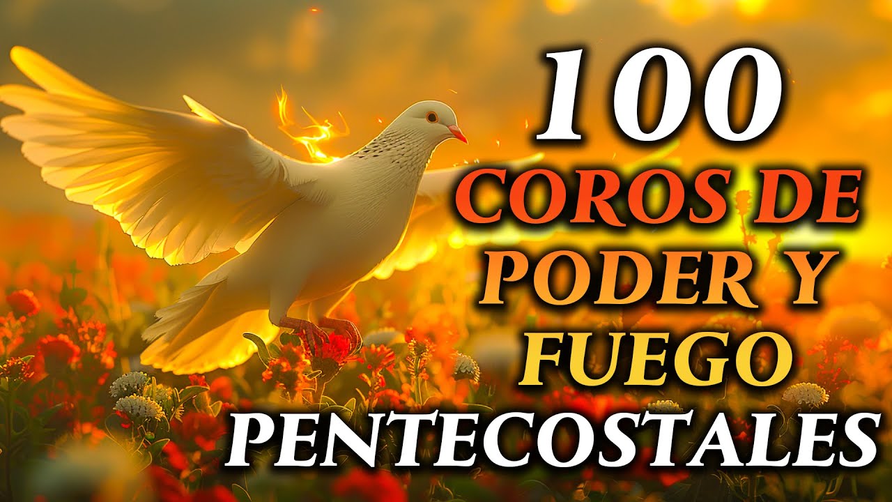 100 COROS DE PODER Y FUEGO - Coros Pentecostales Viejitos Pero Muy Bonitos - Himnos Cristianos