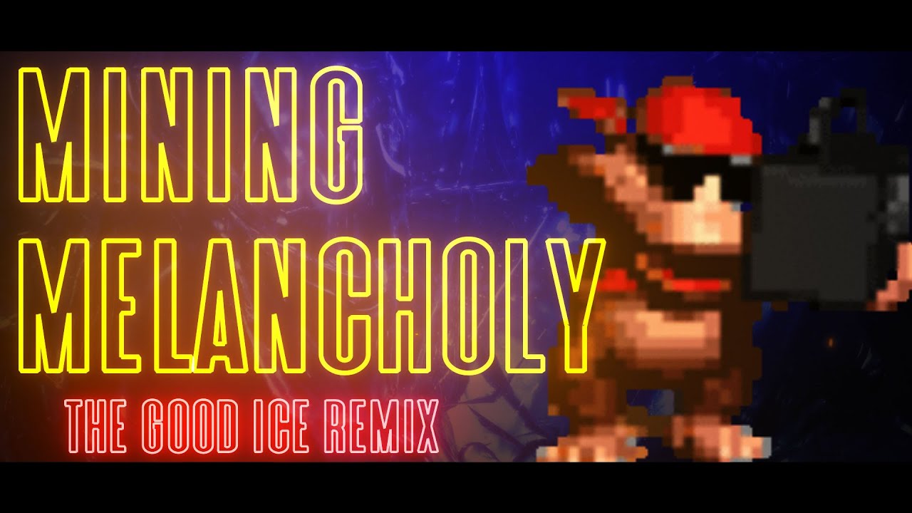 Mining Melancholy REMIX (Donkey Kong Country 2) - The Good Ice
