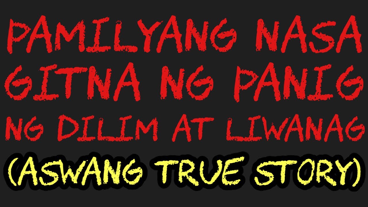 PAMILYANG NASA GITNA NG PANIG NG DILIM AT LIWANAG (Aswang True Story)