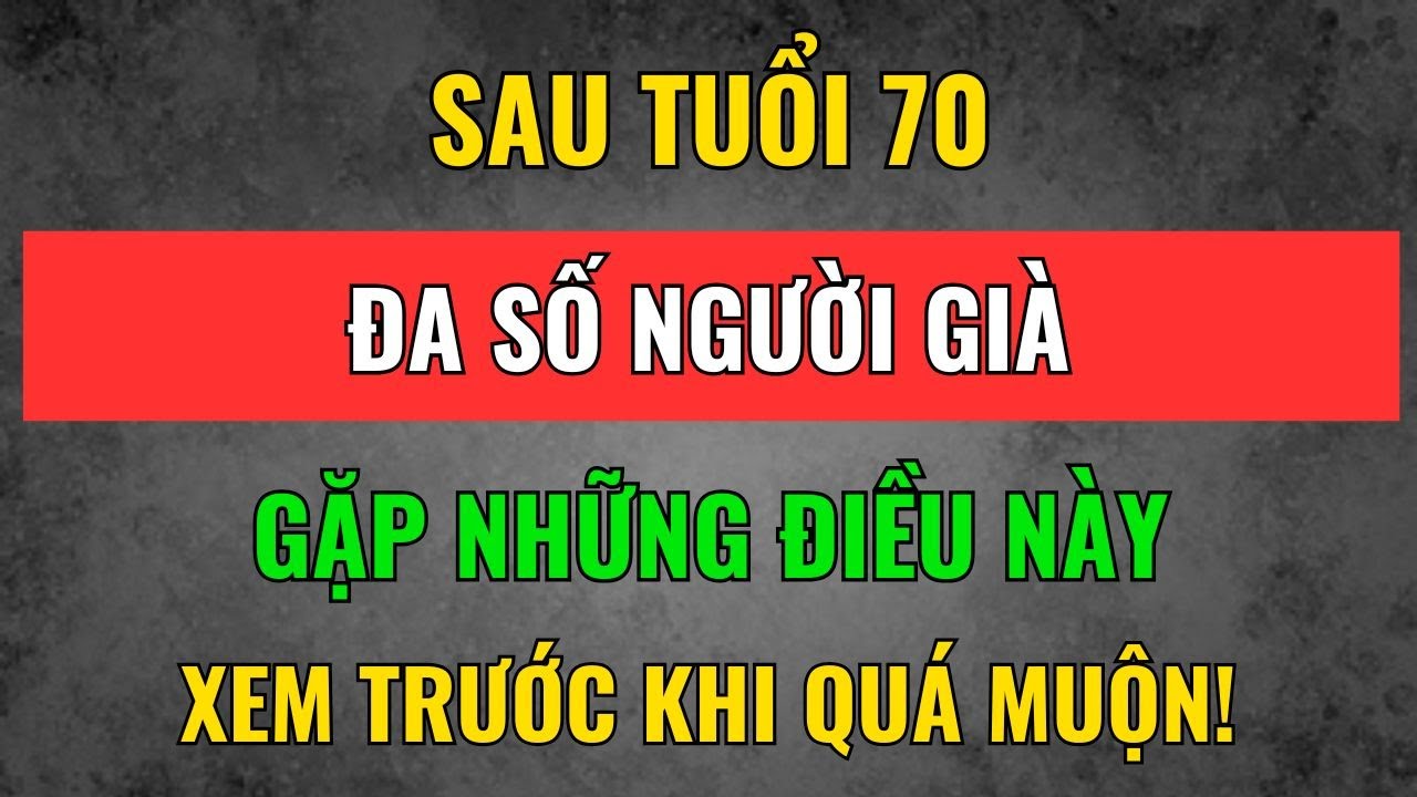 Khi Bước Sang Tuổi 70, Điều Này Xảy Ra Với 99% Người Cao Tuổi! Hãy Xem Trước Khi Quá Muộn!