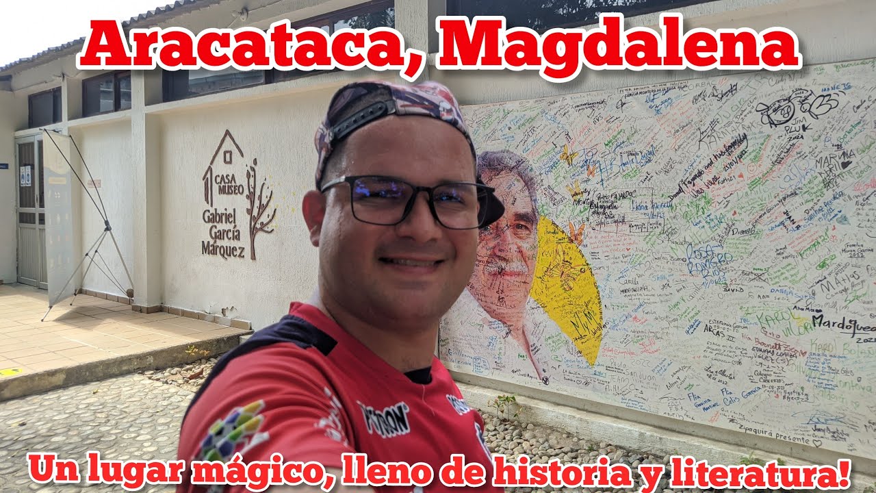 VISITANDO ARACATACA, MAGDALENA!  la tierra de Gabriel García Márquez!