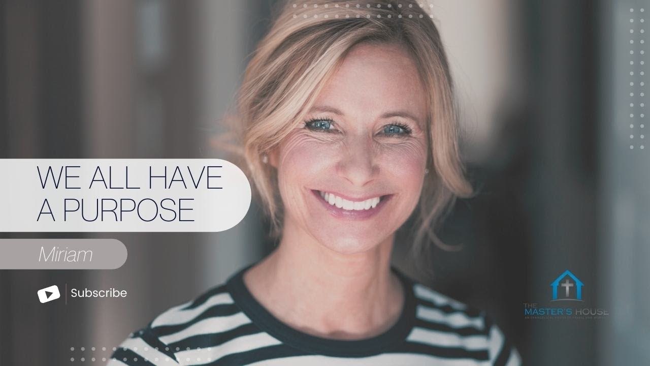 We All Have A Purpose - Miriam