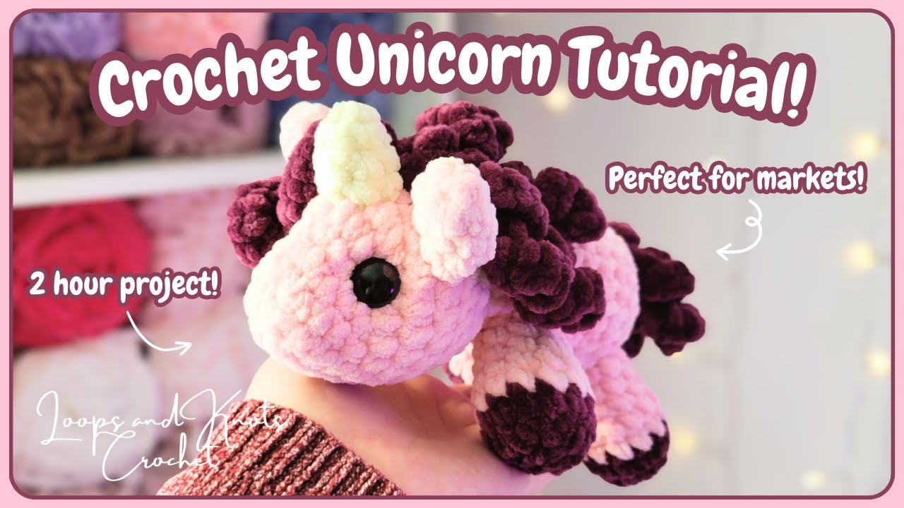 Crochet Unicorn Plushie - FULL Tutorial - Perfect for Market Prep!