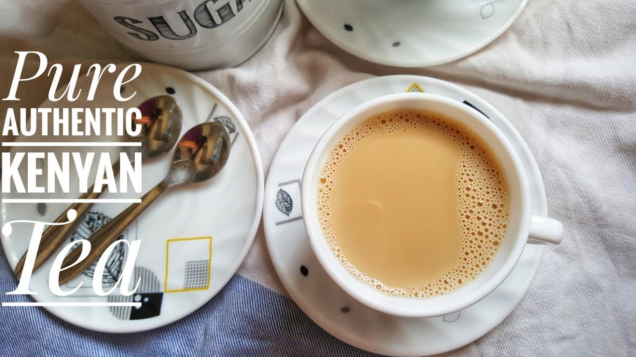 HOW TO MAKE PURE KENYAN TEA