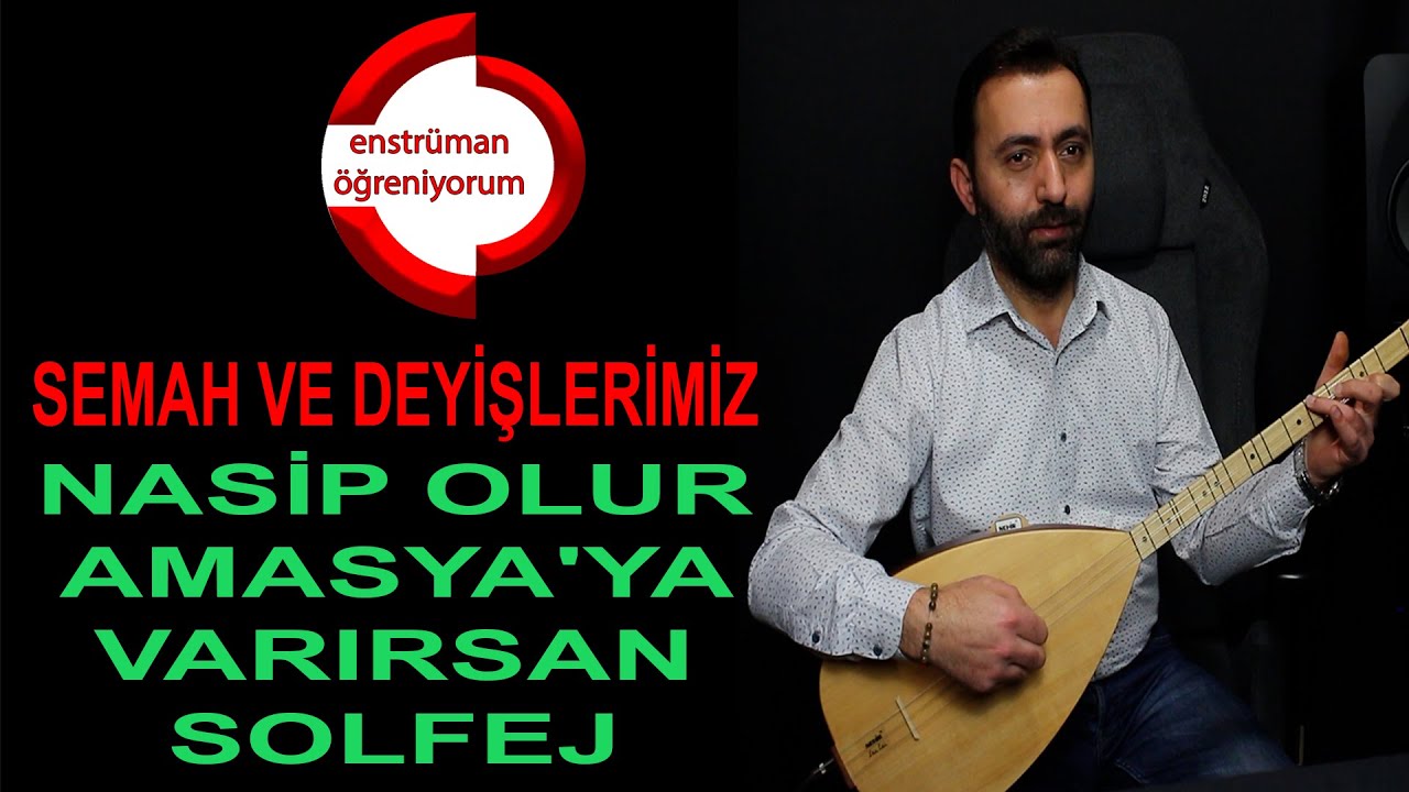 Semah ve Deyişlerimiz Ders 49- Nasip Olur Amasya'ya Varırsan Solfej
