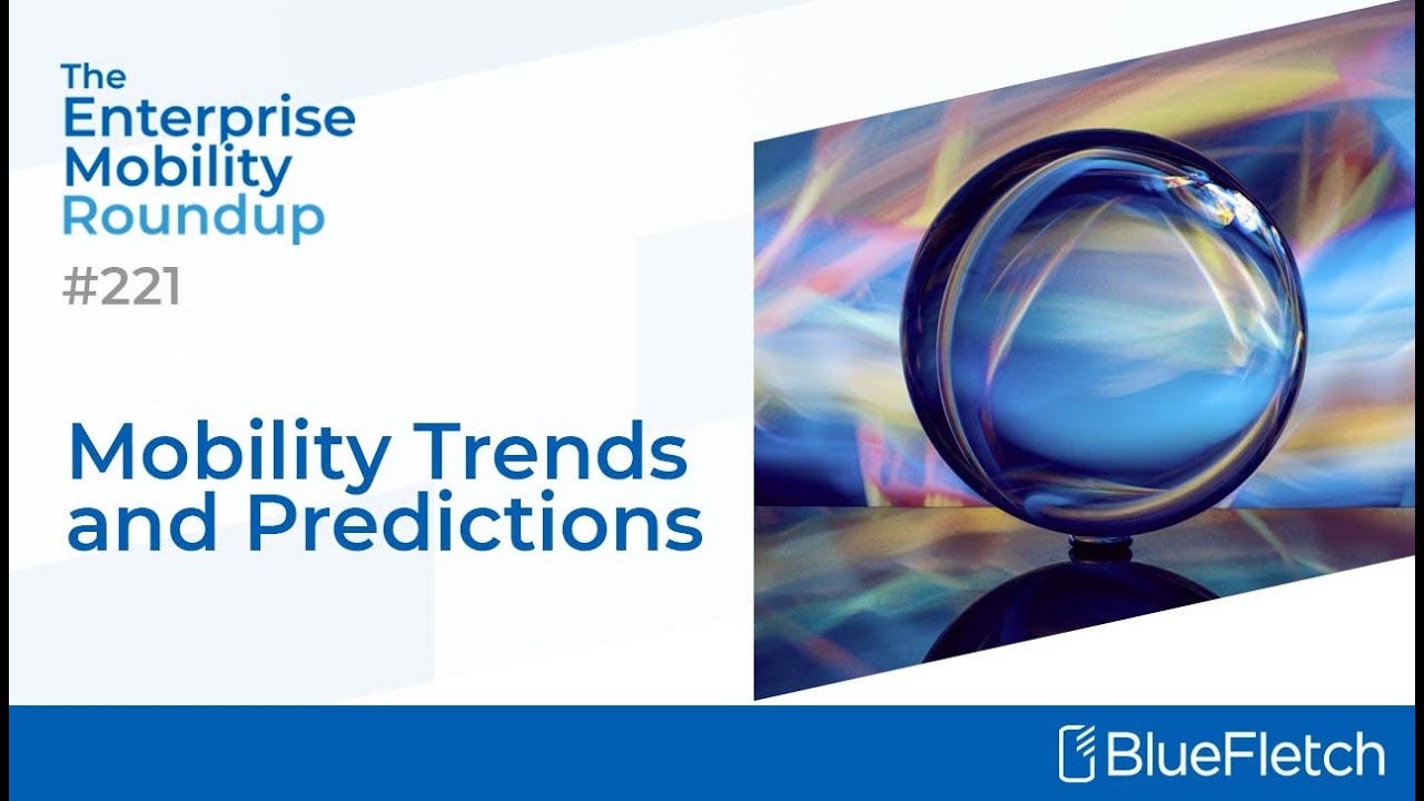 2022 Trends and Predictions for Enterprise Mobile Devices