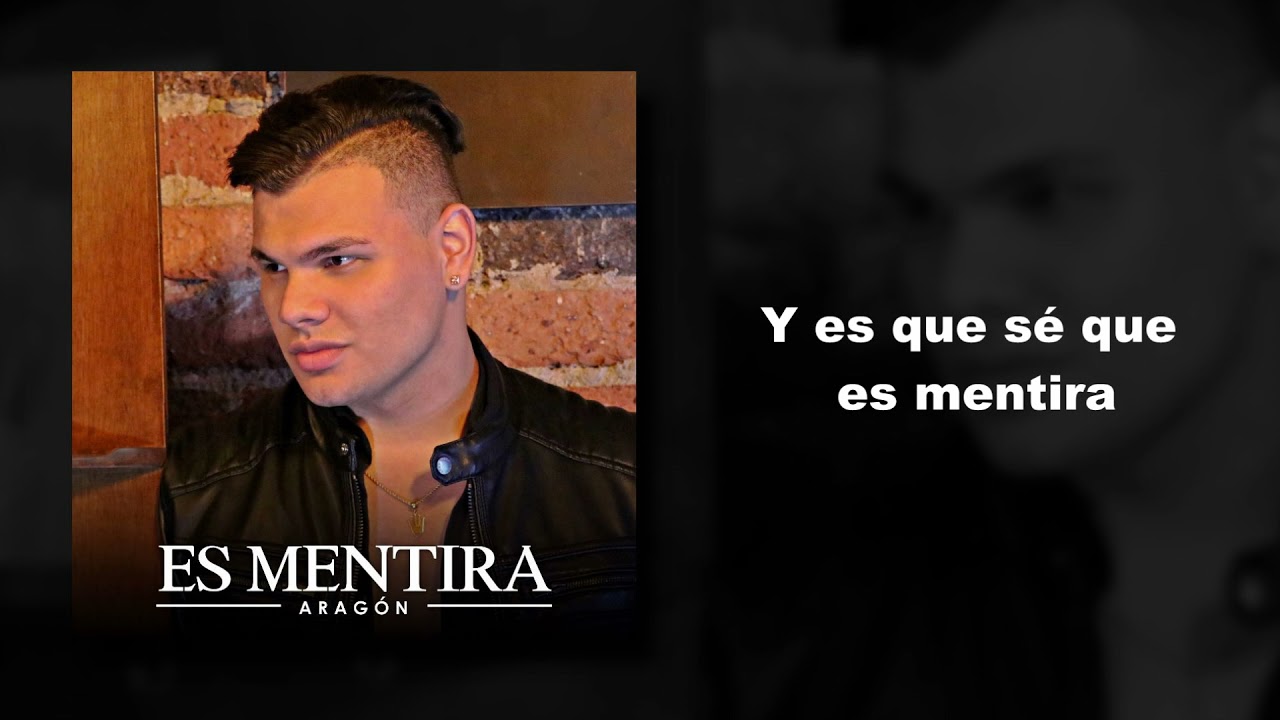 Aragón   Es Mentira   Video Lyric