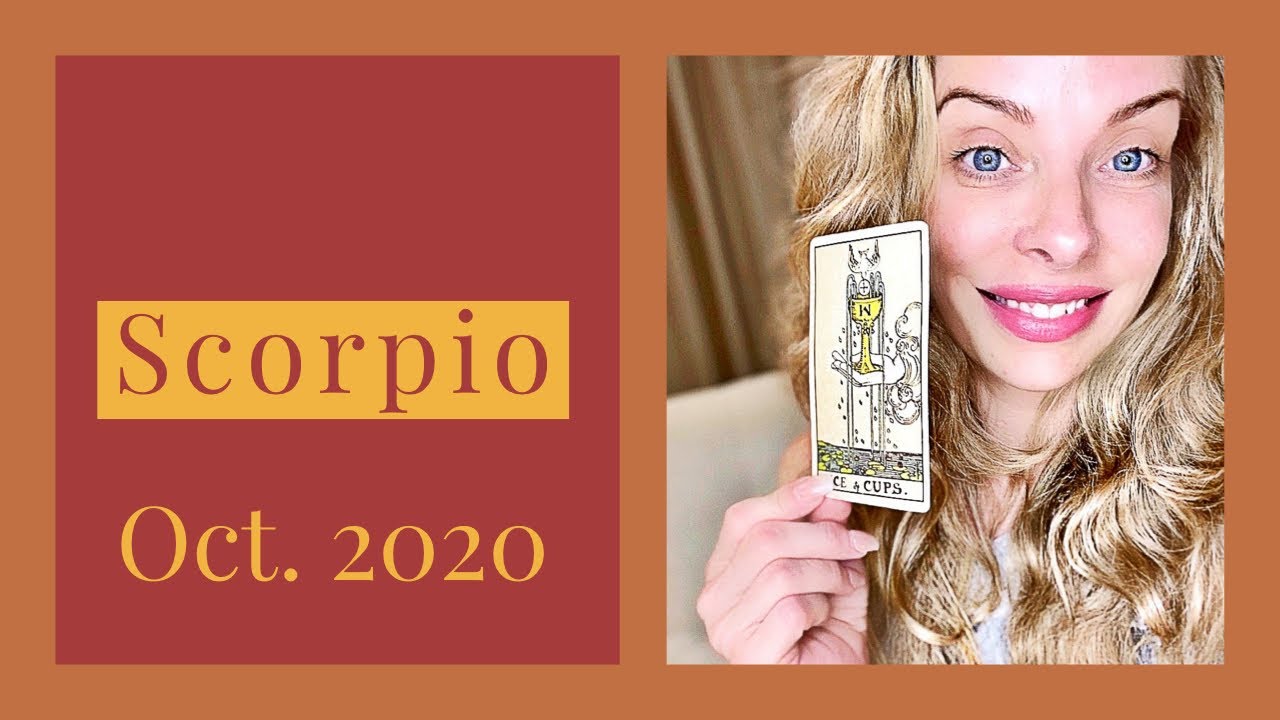 Scorpio:  You're ok on your own, which makes them want you more.  Oct. 2020