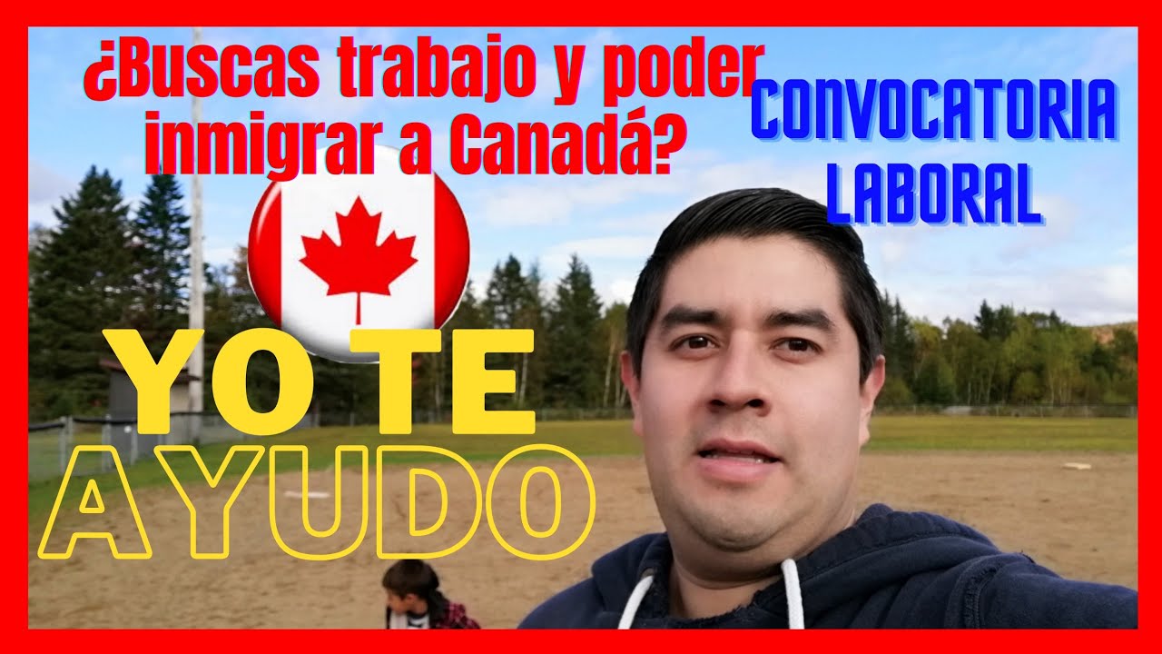URGENTE! Nueva CONVOCATORIA para trabajar e inmigrar a Canadá 🇨🇦 Te contacto con EMPLEADOR