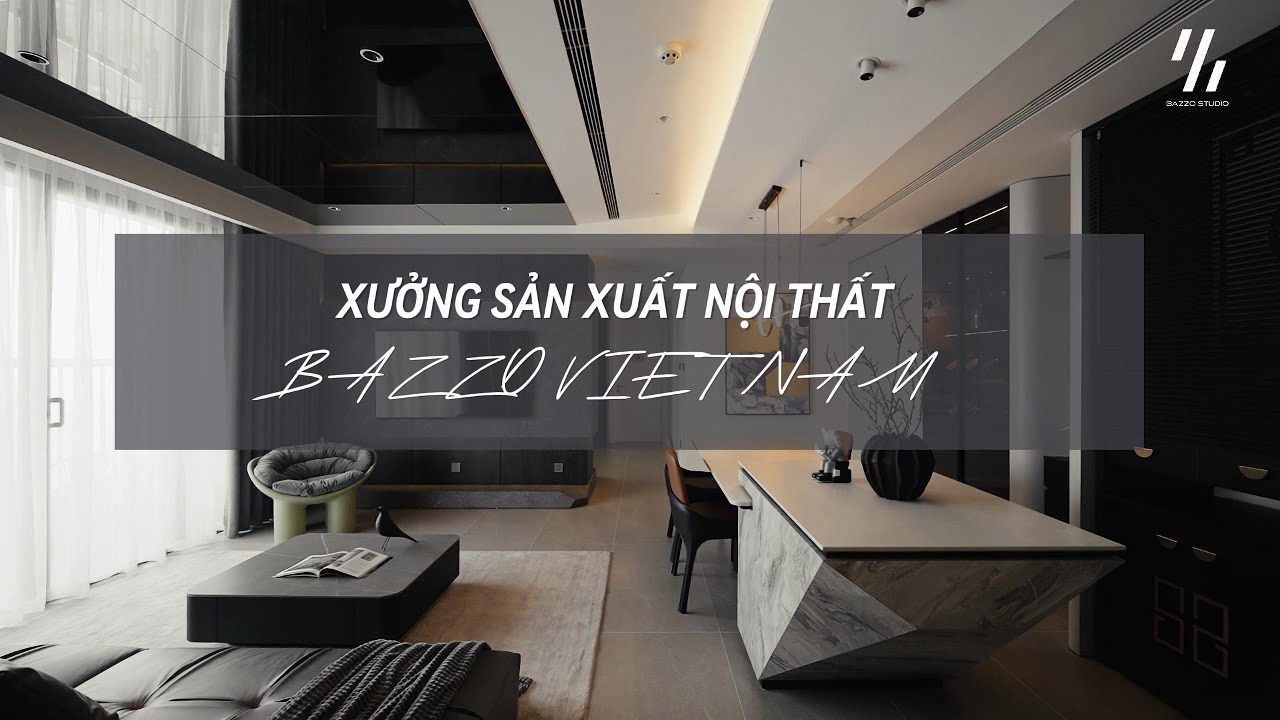 XƯỞNG SẢN XUẤT NỘI THẤT BAZZO VIỆT NAM - BAZZO ECO
