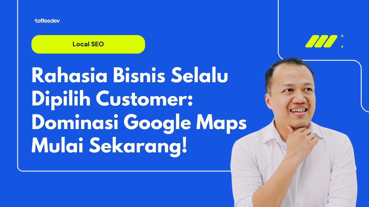 Modal Google Maps! Kunci Bisnis Jadi Pilihan Customer!