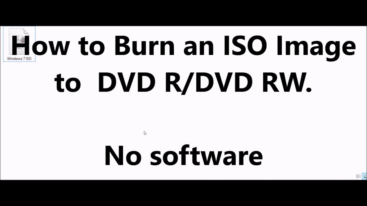 Windows Tutorial: Burn an ISO Image to a DVD R/ DVD RW (No Software)