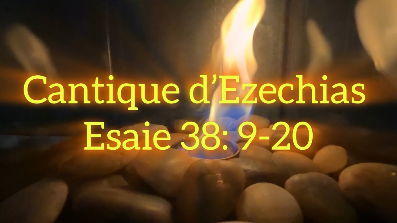 Cantique d’Ezechias: Esaie 38:9-20