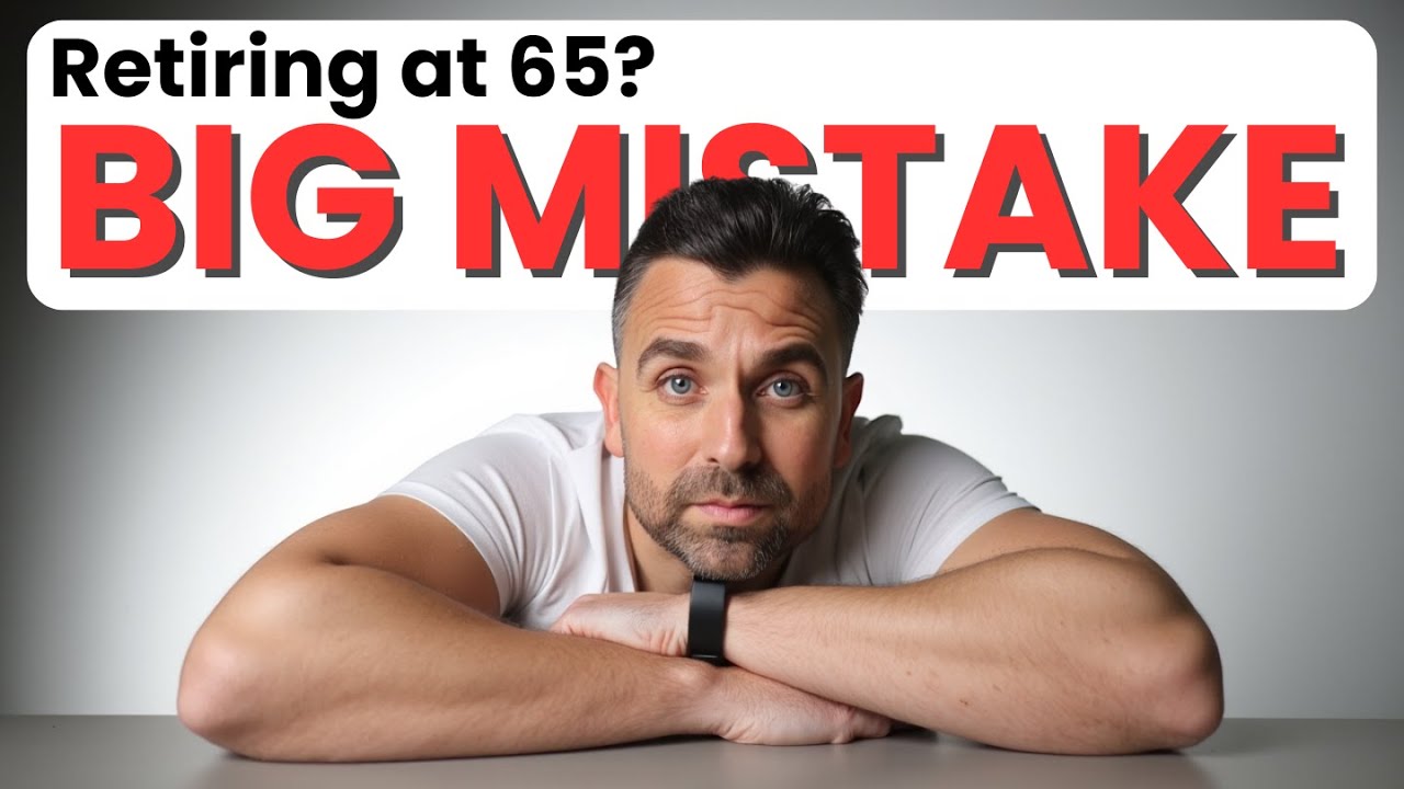 Retiring at 65 is a HUGE Mistake!