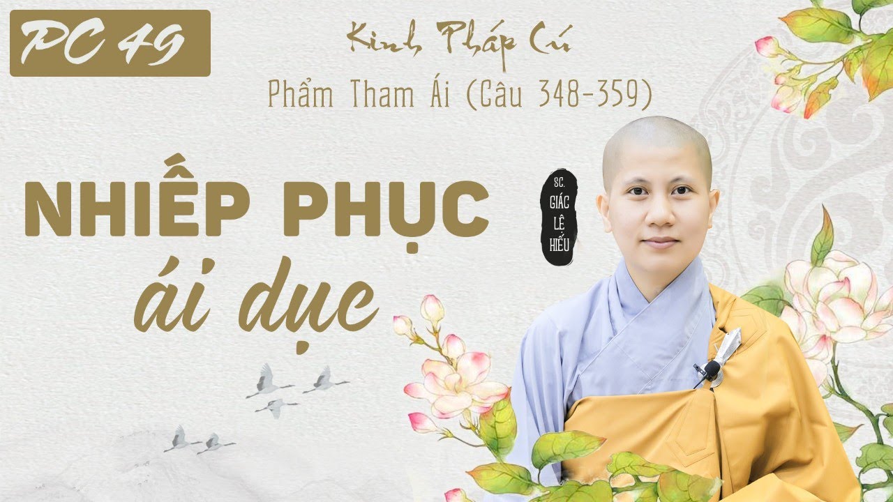 Nhiếp phục &aacute;i dục. Kinh Ph&aacute;p C&uacute;. Phẩm Tham &Aacute;i. Kệ 348-359. SC. Gi&aacute;c Lệ Hiếu