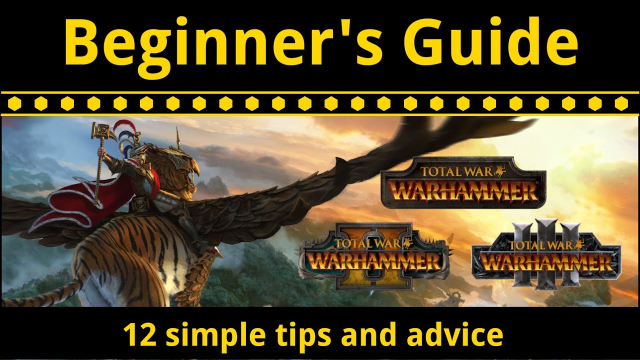 Beginner's Guide For Total War: Warhammer 1, 2 & 3 &ndash; 12 Tips I Wish I Knew Before Starting