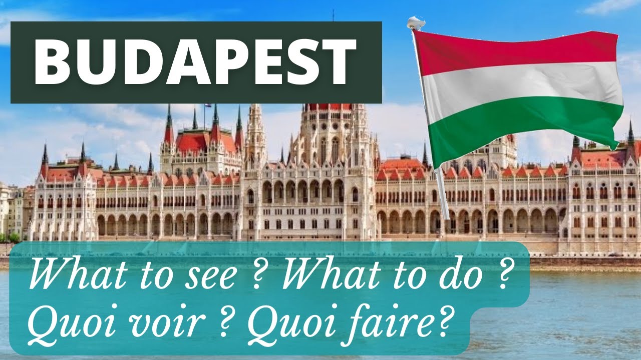 Visit Budapest What to see and do? Hungary - Visiter Budapest Quoi voir et faire? Hongrie