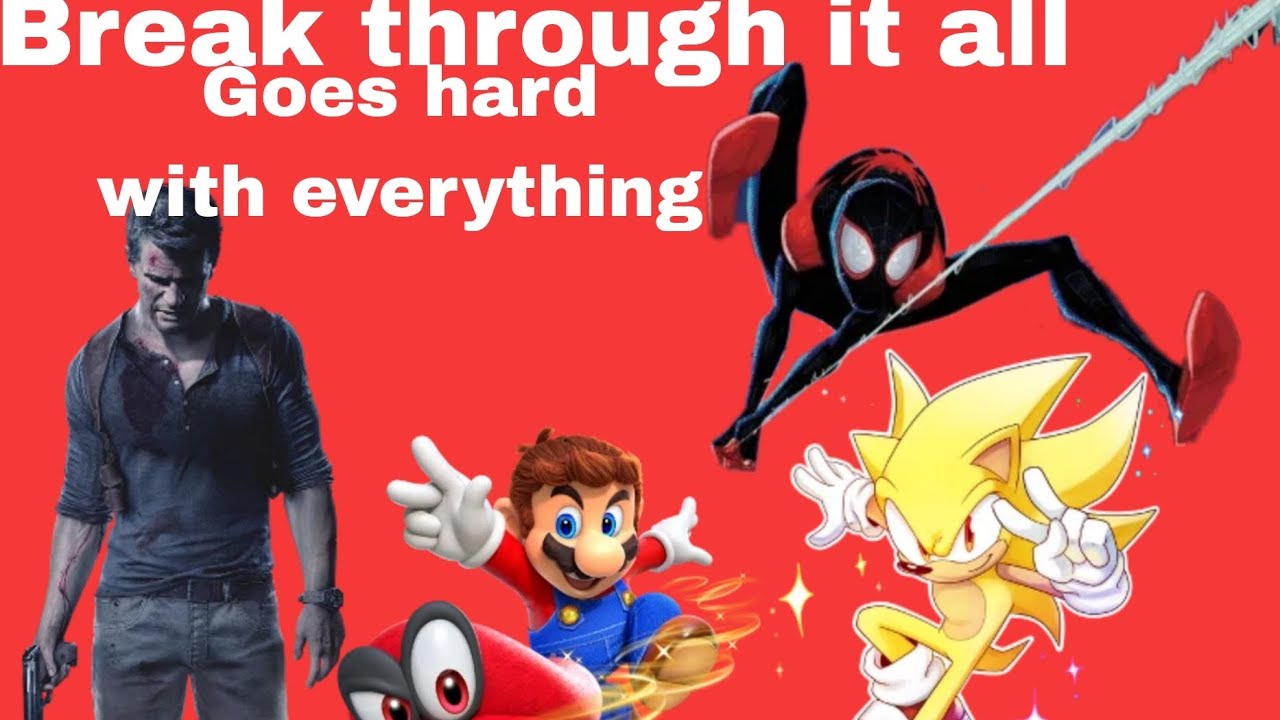 Break through it all goes hard with everything