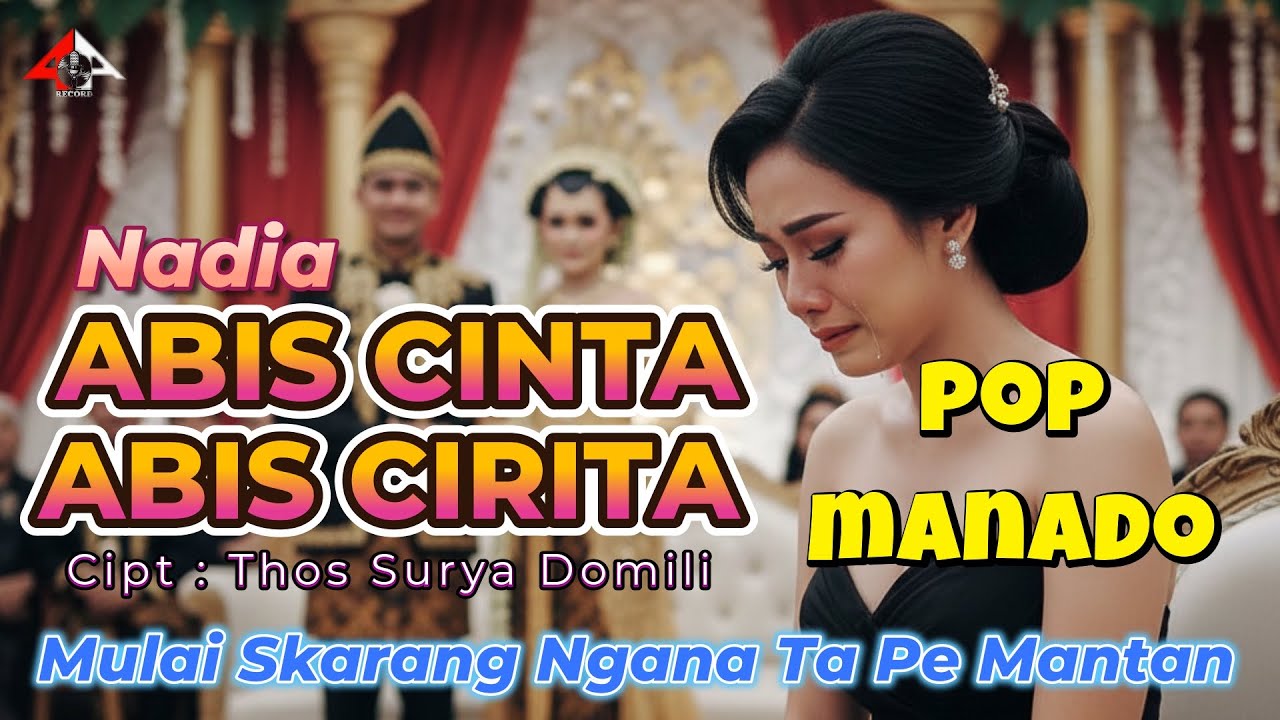 ABIS CINTA ABIS CIRITA _ Nadia _ Lagu Pop Manado 2026 / Four A Production