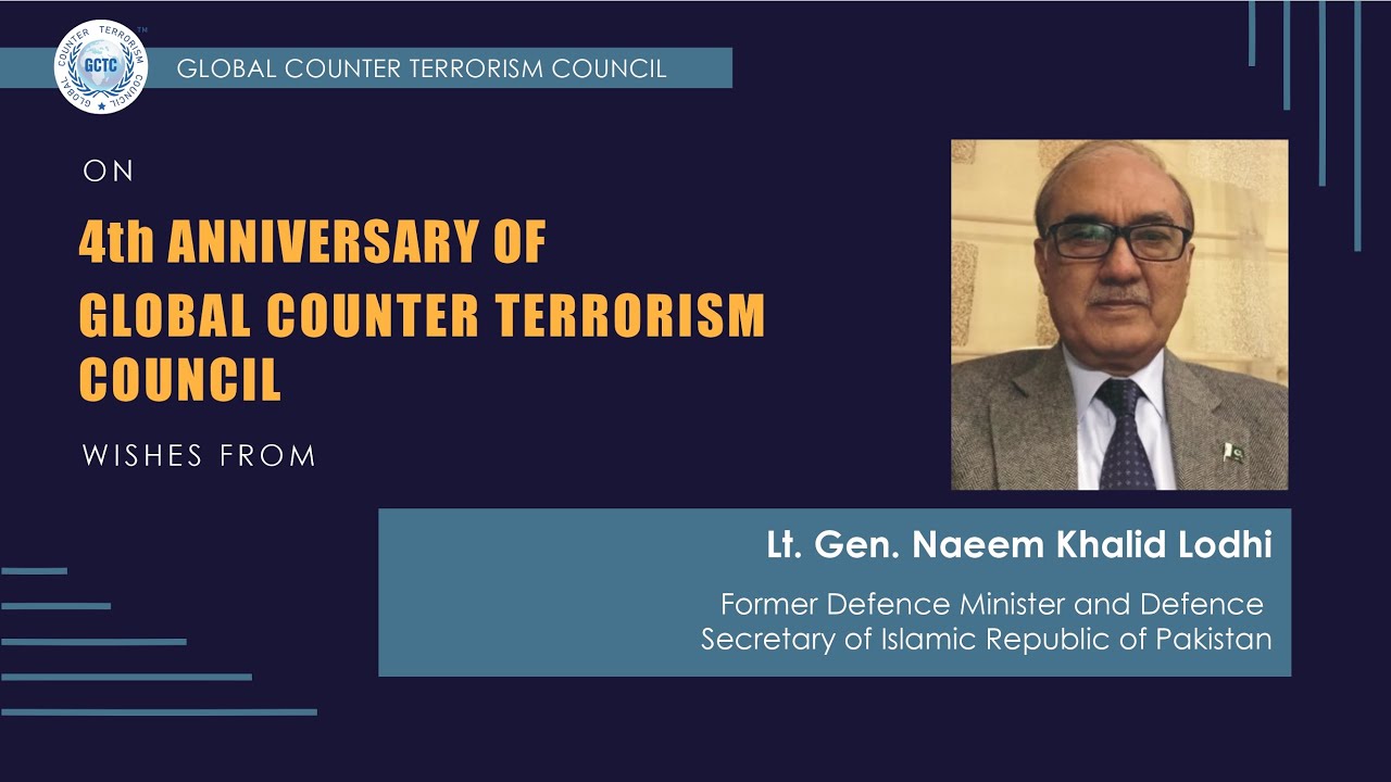 Celebrating 4th Anniversary of Global Counter Terrorism Council | Lt. Gen. Naeem Khalid Lodhi