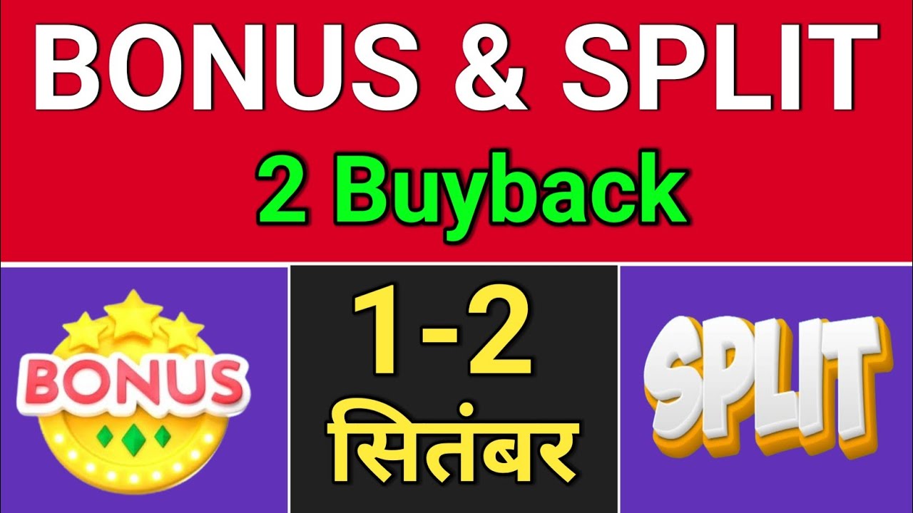 bonus and split news. Buyback of Share.  bonus share and stock split.  dividend stocks