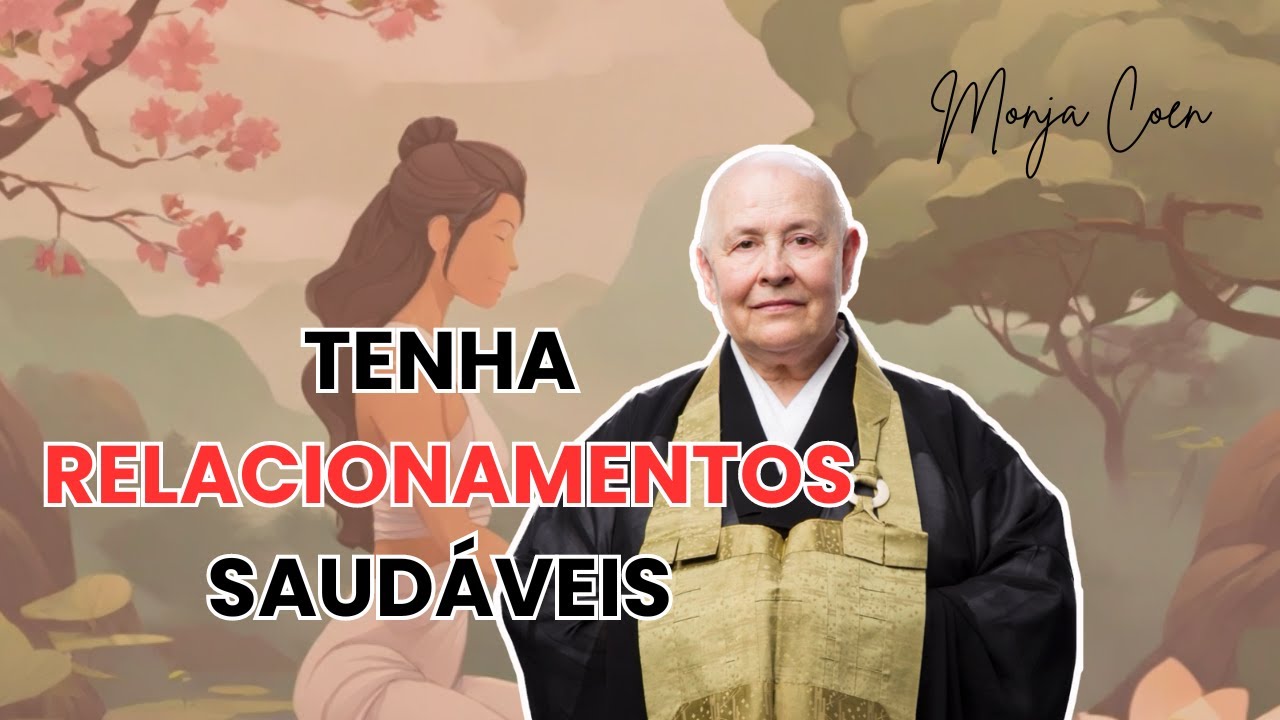 MONJA COEN TENHA RELACIONAMENTOS SAUDÁVEIS #zen