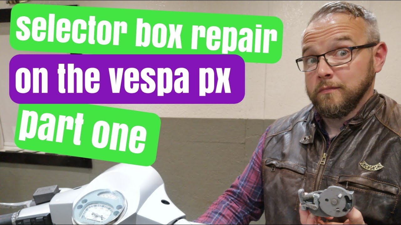repairing the selector box on the vespa px