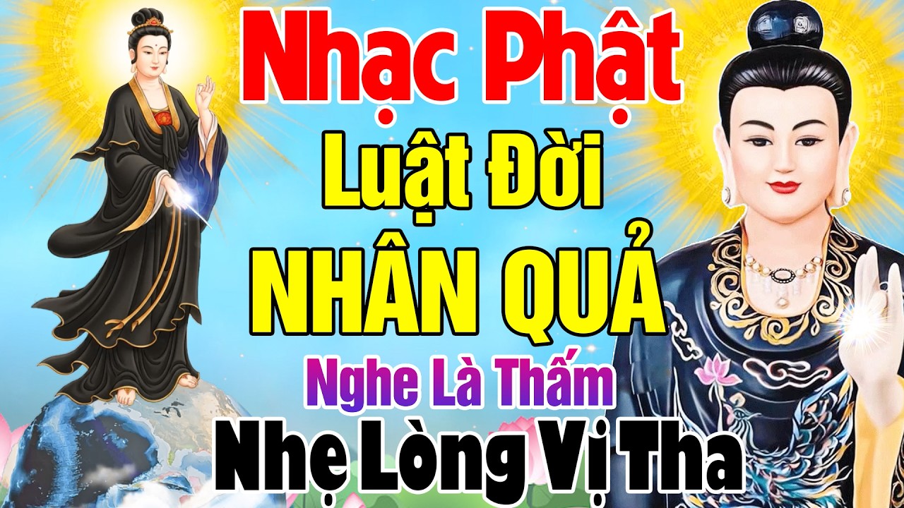 Nhạc Phật - LK Nhạc Phật Giáo Hay Nhất 2026 #Luật Đời Nhân Quả #Nghe Là Thấm Nhẹ Lòng Vị Tha