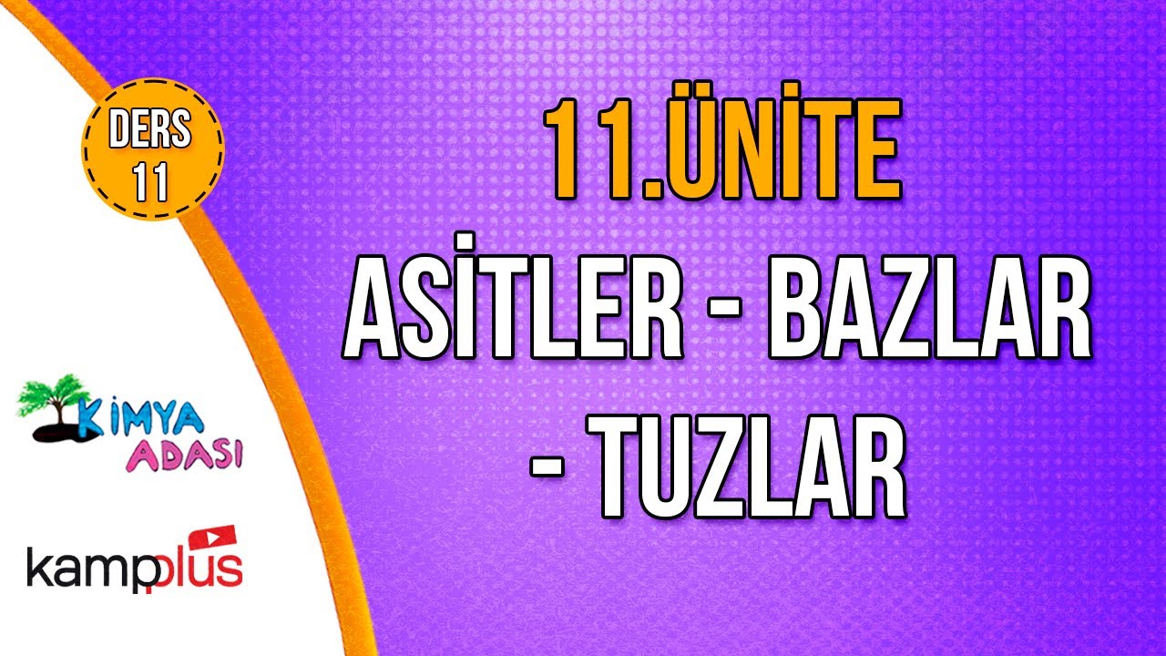 📌 61. GÜN | KAMPPLUS DERS 11| Asitler - Bazlar - Tuzlar 🤓 11. ÜNİTE | Kimya Adası #TYTKimya