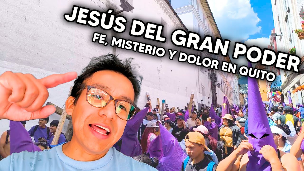 Jes&uacute;s del Gran Poder: la procesi&oacute;n m&aacute;s impactante y misteriosa de Quito 🇪🇨