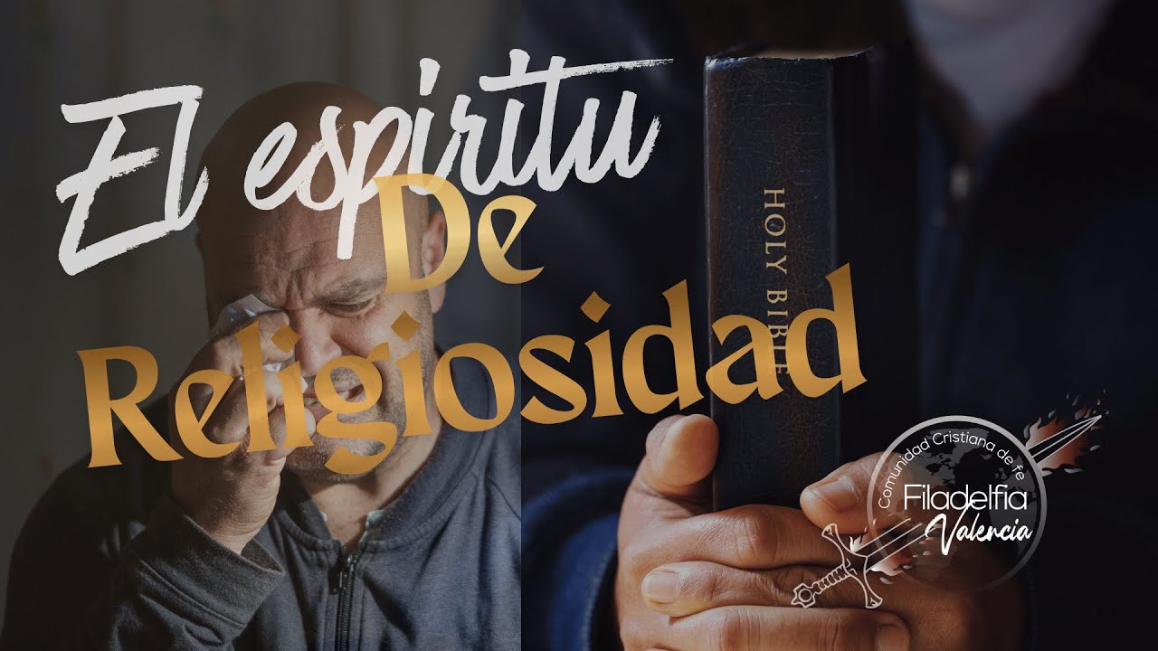 El espíritu de religiosidad - CC Filadelfia Valencia - Pastor Jorge Gomez