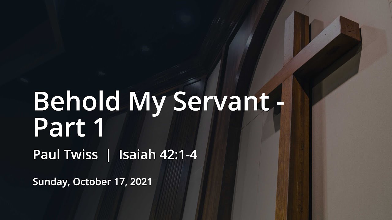 Behold My Servant (Part 1) | Paul Twiss | Isaiah 42:1-4