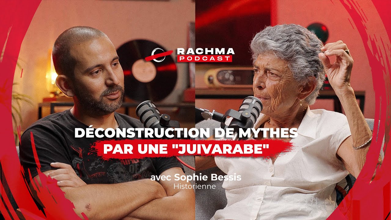 Rachma Podcast #18 - Avec Sophie Bessis | Déconstruction de mythes par une "juivarabe"